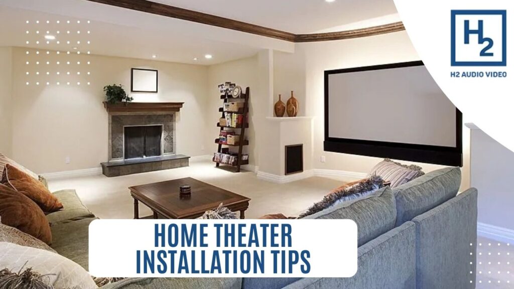 Home Theater Installation Tips
